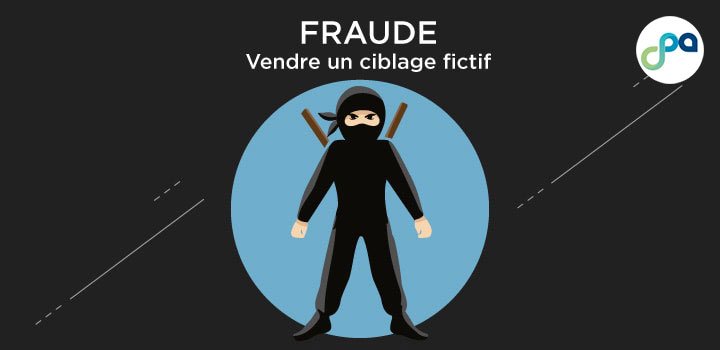 Fraude : Vendre un ciblage fictif