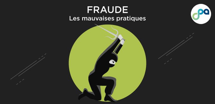 Fraude : Les mauvaises pratiques
